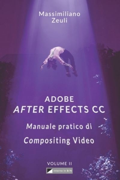 Cover for Massimiliano Zeuli · Adobe After Effects CC - Manuale pratico di Compositing Video (Volume 2) (Paperback Book) (2018)