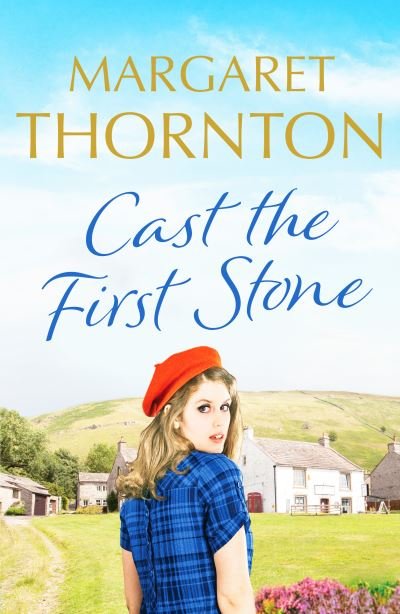 Cover for Margaret Thornton · Cast the First Stone: A captivating Yorkshire saga of friendship and family secrets - Yorkshire Sagas (Paperback Book) (2021)