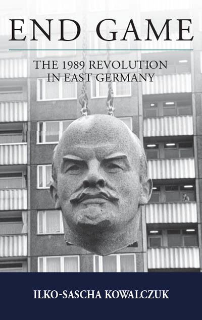 Cover for Ilko-Sascha Kowalczuk · End Game: The 1989 Revolution in East Germany - Studies in German History (Hardcover Book) (2022)