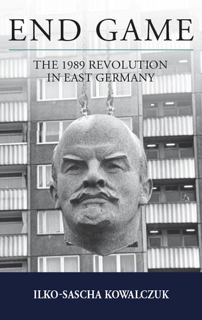 Cover for Ilko-Sascha Kowalczuk · End Game: The 1989 Revolution in East Germany - Studies in German History (Gebundenes Buch) (2022)