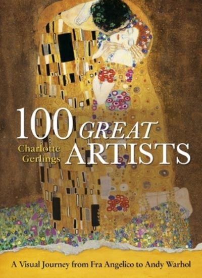 Cover for Charlotte Gerlings · 100 Great Artists A Visual Journey from Fra Angelico to Andy Warhol (Book) (2020)