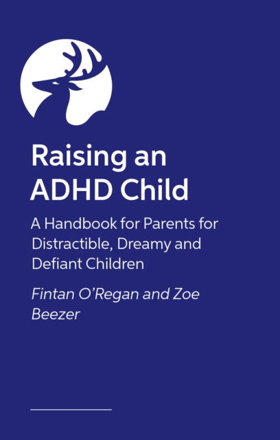 Cover for Fintan O'Regan · Raising an ADHD Child: A Handbook for Parents of Distractible, Dreamy and Defiant Children (Paperback Book) (2023)