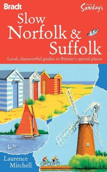 Cover for Laurence Mitchell · Bradt Travel Guides: Slow Norfolk &amp; Suffolk (Sewn Spine Book) [1º edição]