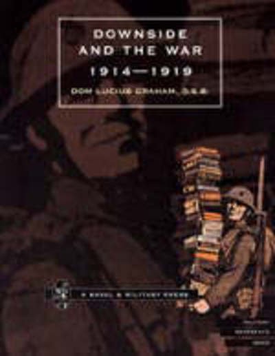 Downside and the War 1914-1919 - Dom Lucius Graham - Livros - Naval & Military Press Ltd - 9781843421214 - 1 de setembro de 2001