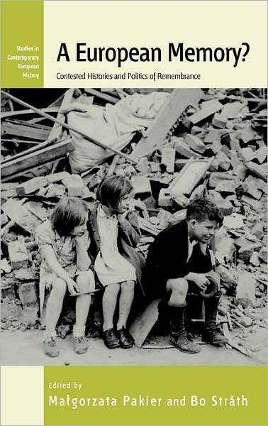 Cover for Malgorzata Pakier · A European Memory?: Contested Histories and Politics of Remembrance - Studies in Contemporary European History (Hardcover Book) (2010)