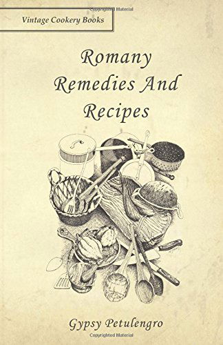 Romany Remedies And Recipes - Gypsy Petulengro - Kirjat - Read Books - 9781846644214 - tiistai 26. syyskuuta 2006