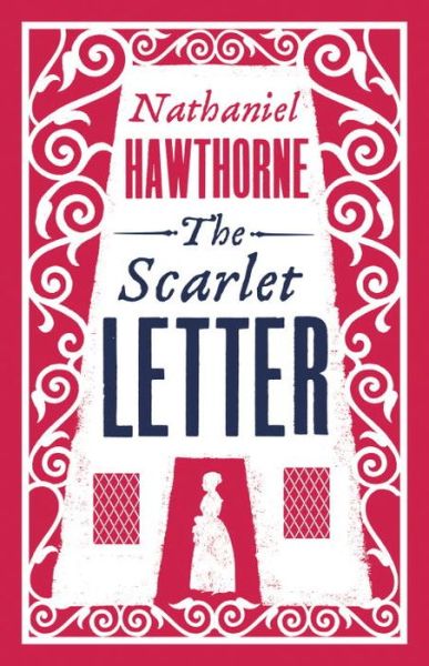 The Scarlet Letter - Alma Classics Evergreens - Nathaniel Hawthorne - Kirjat - Alma Books Ltd - 9781847494214 - maanantai 15. kesäkuuta 2015