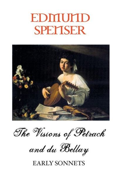 Cover for Edmund Spenser · The Visions of Petrarch and Bellay: Early Sonnets - British Poets (Taschenbuch) (2018)