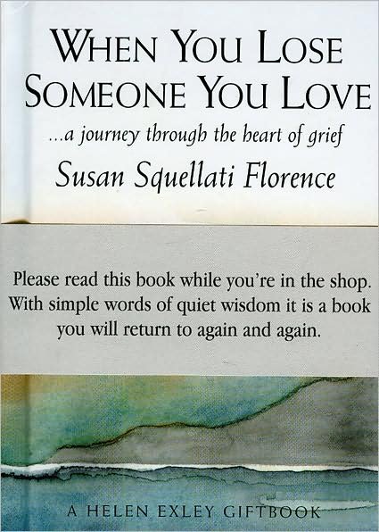 Cover for Helen Exley · When You Lose Someone You Love: A Journey Through the Heart of Grief - Journeys S. (Inbunden Bok) (2002)