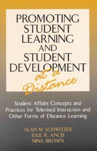 Cover for Alan M. Schwitzer · Promoting Student Learning and Student Development at a Distance: Student Affairs, Concepts and Practices for Televised Instruction and Other Forms of Distance Learning - American College Personnel Association Series (Inbunden Bok) (2000)