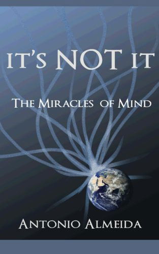 Cover for Antonio Almeida · It's Not It: the Miracles of Mind (Taschenbuch) (2012)