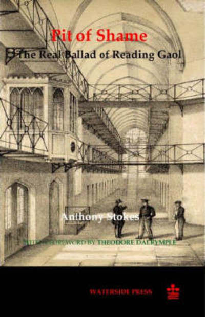 Pit of Shame: The Real Ballad of Reading Gaol - Anthony Stokes - Books - Waterside Press - 9781904380214 - April 30, 2007