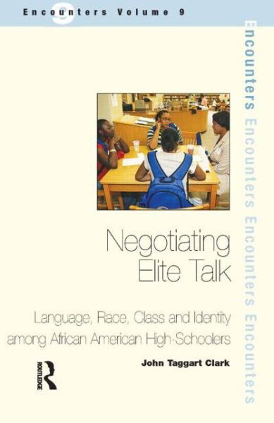 Cover for John Taggart Clark · Negotiating Elite Talk: Language, Race, Class and Identity Among African American High Schoolers (Paperback Book) (2010)