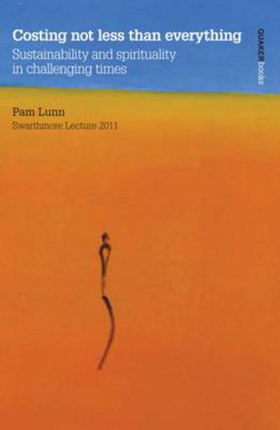 Cover for Pam Lunn · Costing Not Less Than Everything : Sustainability and Spirituality in Challenging Times (Paperback Book) (2011)