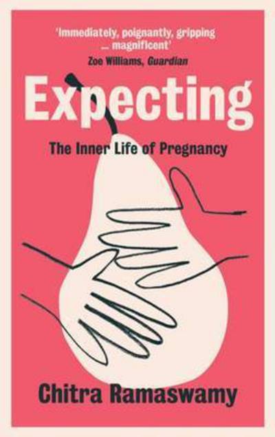 Cover for Chitra Ramaswamy · Expecting: The Inner Life of Pregnancy (Pocketbok) (2016)