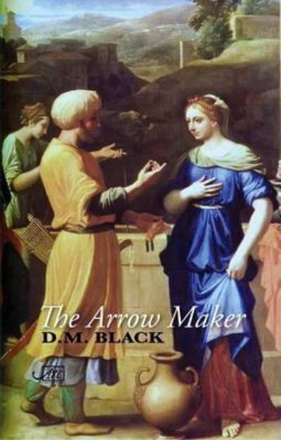 Cover for D. M. Black · The Arrow Maker - Poetry from the UK &amp; Ireland (Paperback Book) (2017)