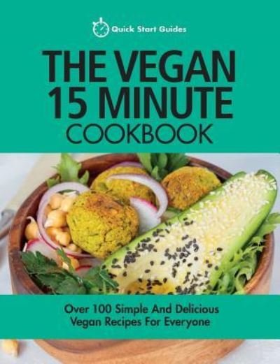 Cover for Quick Start Guides · The Vegan 15 Minute Cookbook (Paperback Bog) (2018)