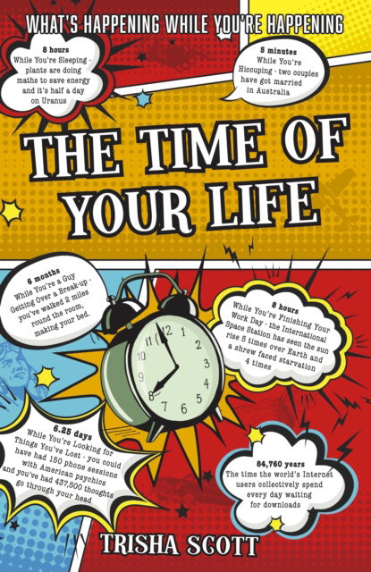 Cover for Trisha Scott · The Time of Your Life: What's happening while you're happening (Paperback Book) (2023)