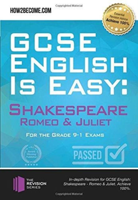 Cover for How2Become · GCSE English is Easy: Shakespeare - Romeo &amp; Juliet: Discussion, analysis and comprehensive practice questions to aid your GCSE. Achieve 100% - Revision Series (Paperback Book) (2018)