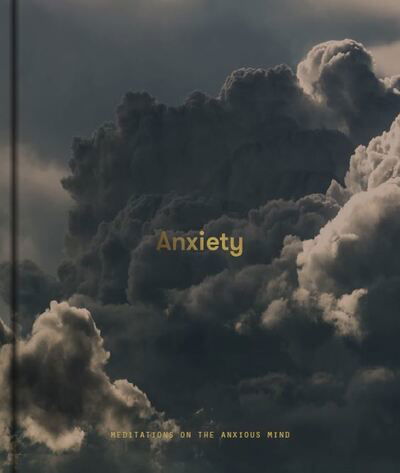 Cover for The School of Life · Anxiety: Meditations on the Anxious Mind (Gebundenes Buch) (2020)