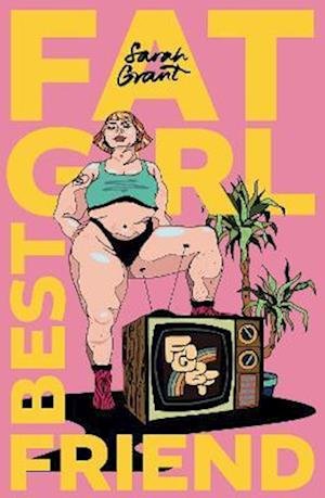 Cover for Sarah Grant · Fat Girl Best Friend: 'Claiming Our Space': Plus Size Women in Film &amp; Television (Taschenbuch) (2023)