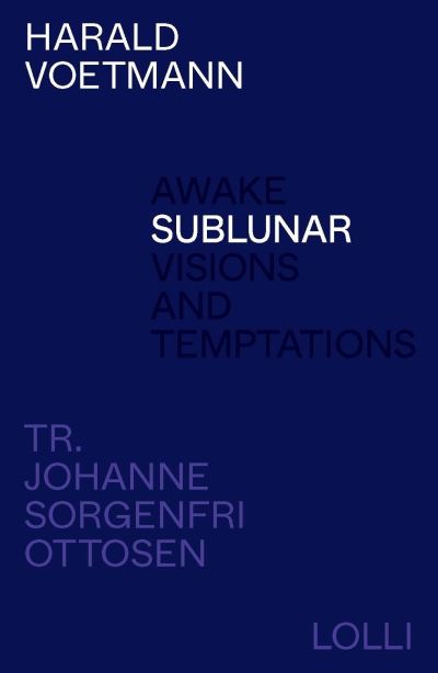 Sublunar - Harald Voetmann - Livros - Lolli Editions - 9781915267214 - 2 de novembro de 2023