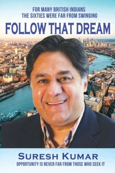 Follow That Dream - Suresh Kumar - Books - Filament Publishing - 9781915465214 - April 28, 2023