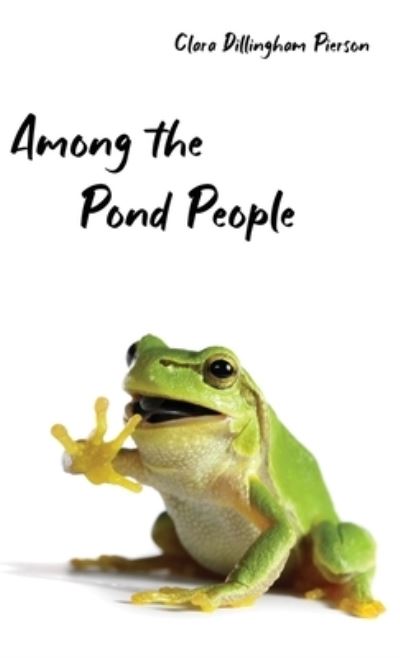 Cover for Clara Pierson · Among the Pond People (Inbunden Bok) (2021)