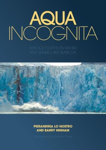 Pierandrea Lo Nostro · Aqua Incognita: Why Ice Floats on Water and Galileo 400 Years on (Paperback Bog) (2014)