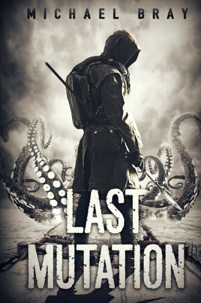 The Last Mutation - Michael Bray - Books - Severed Press - 9781925493214 - May 4, 2016