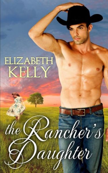 Cover for Elizabeth Kelly · The Rancher's Daughter (Pocketbok) (2014)