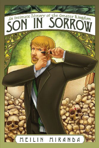 Cover for Meilin Miranda · Son in Sorrow: an Intimate History of the Greater Kingdom Book Two (Volume 2) (Paperback Book) (2012)