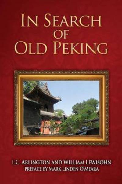 Cover for L C Arlington · In Search of Old Peking (Paperback Bog) (2016)