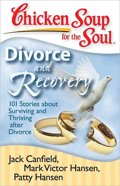 Cover for Canfield, Jack (The Foundation for Self-esteem) · Chicken Soup for the Soul: Divorce and Recovery: 101 Stories About Surviving and Thriving After Divorce - Chicken Soup for the Soul (Paperback Book) (2008)