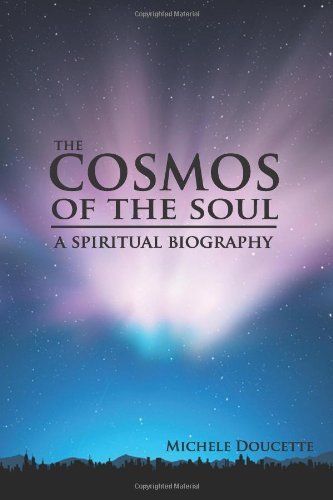 Cover for Michele Doucette · The Cosmos of the Soul: a Spiritual Biography (Paperback Book) (2011)
