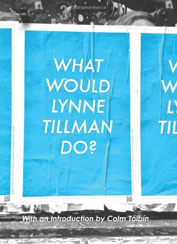 What Would Lynne Tillman Do? - Lynne Tillman - Livros - Red Lemonade - 9781935869214 - 24 de abril de 2014