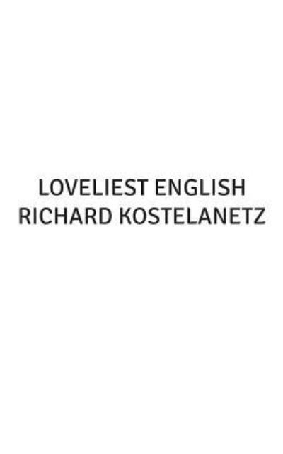 Cover for Richard Kostelanetz · Loveliest English (Paperback Book) (2013)