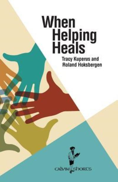 Cover for Tracy Kuperus Dr · When Helping Heals (Paperback Book) (2017)