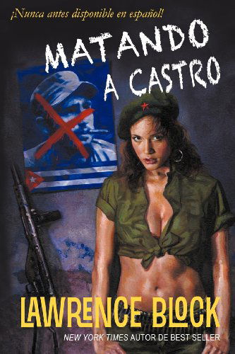 Cover for Lawrence Block · Matando a Castro - Biblioteca Clasica del Crimen (Paperback Book) [Spanish edition] (2012)