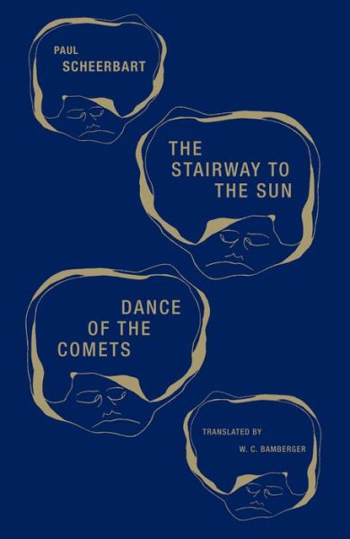 Cover for Paul Scheerbart · The Stairway to the Sun &amp; Dance of the Comets: Four Fairy Tales of Home and One Astral Pantomime (Paperback Book) (2016)