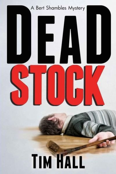 Cover for Tim Hall · Dead Stock: a Bert Shambles Mystery (Pocketbok) (2013)