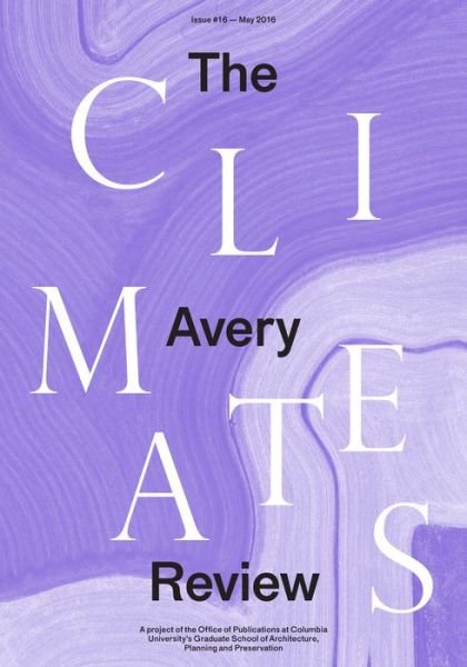 The Avery Review: Climates - James Graham - Books - GSAPP Books - 9781941332214 - March 17, 2021