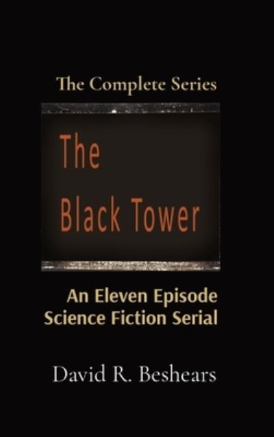 Cover for David R Beshears · The Black Tower The Complete Series (Hardcover Book) (2021)