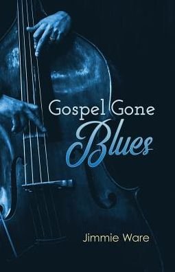 Cover for Jimmie Ware · Gospel Gone Blues (Paperback Book) (2019)