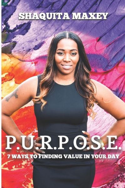 P.u.r.p.o.s.e. - Shaquita Maxey - Livros - Leading Through Living Community - 9781949266214 - 19 de setembro de 2019