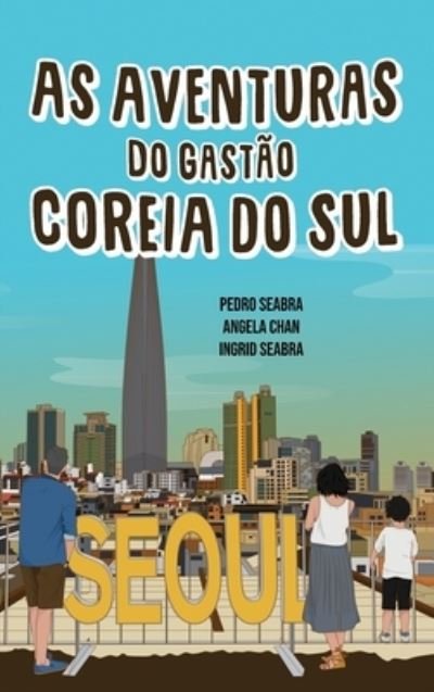 Cover for Pedro Seabra · As Aventuras do Gastao na Coreia do Sul - As Aventuras Do Gastao (Hardcover bog) (2022)