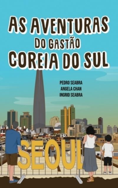 As Aventuras do Gastao na Coreia do Sul - As Aventuras Do Gastao - Pedro Seabra - Bücher - Nonsuch Media Pte. Ltd. - 9781954145214 - 26. Januar 2022