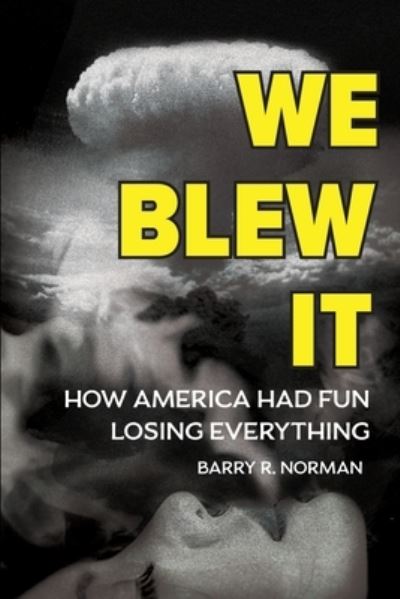 We Blew It - Barry Norman - Książki - Stillwater River Publications - 9781958217214 - 30 czerwca 2022