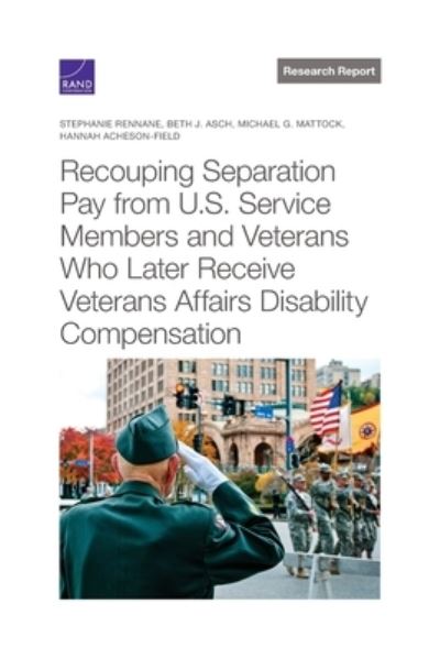 Cover for Stephanie Rennane · Recouping Separation Pay from U.S. Service Members and Veterans Who Later Receive Veterans Affairs Disability Compensation (Paperback Book) (2022)