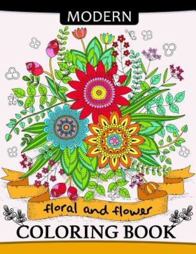 Modern Floral and Flower Coloring Book - Tiny Cactus Publishing - Libros - Createspace Independent Publishing Platf - 9781977621214 - 25 de septiembre de 2017